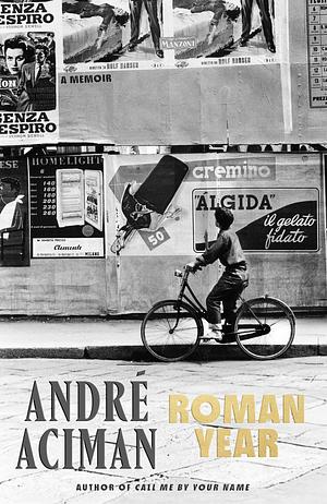 Roman Year: A Memoir by André Aciman