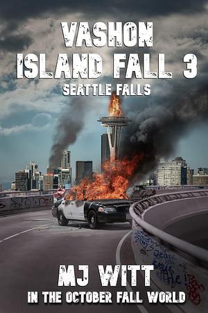 VASHON ISLAND FALL 3: SEATTLE FALLS by L.A. Bayles, Boyd Craven Jr., M.J. Witt, M.J. Witt