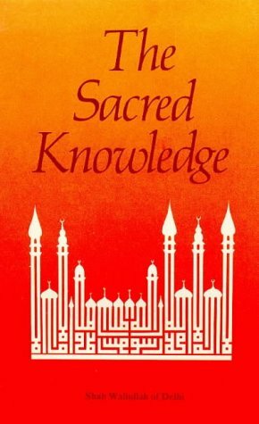 The Sacred Knowledge Of The Higher Functions Of The Mind: Altaf Al Quds by Shāh Walī Allāh ad-Dihlawi, David Pendlebury