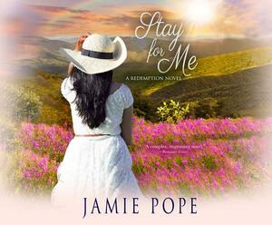 Stay for Me: A Redemption Novel by Jamie Pope