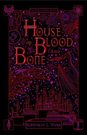 House of Blood and Bone (The Wyrd Sequence, #2) by Kimberley J. Ward