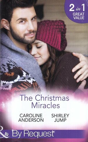 The Christmas Miracles by Caroline Anderson, Shirley Jump