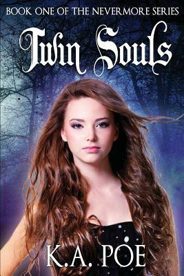 Twin Souls (Nevermore, Book 1) by K. a. Poe