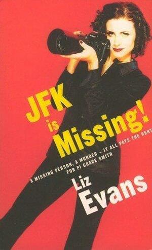 JFK IS MISSING ! by Liz Evans