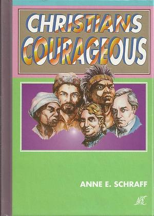 Christians Courageous by Anne E. Schraff
