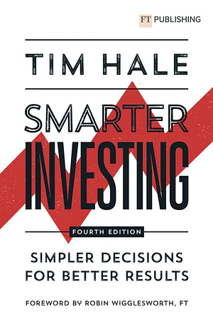 Smarter Investing: Simpler Decisions for Better Results by Tim Hale