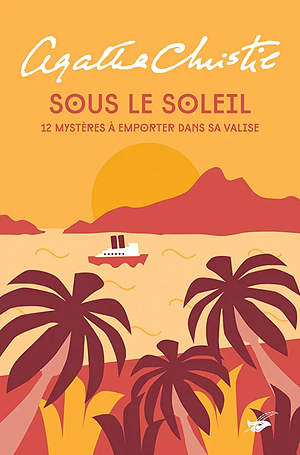 Sous le soleil : 12 mystères à emporter dans sa valise by Agatha Christie