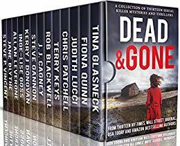 Dead and Gone by Judith Lucci, Tina Glasneck, Fiona Quinn, Kerry J. Donovan, Allan Leverone, Steve Gannon, Rob Blackwell, Inge-Lise Goss, Chris Patchell, J.J. Cagney