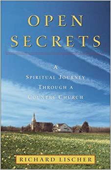 Open Secrets: A Spiritual Journey Through a Country Church by Richard Lischer