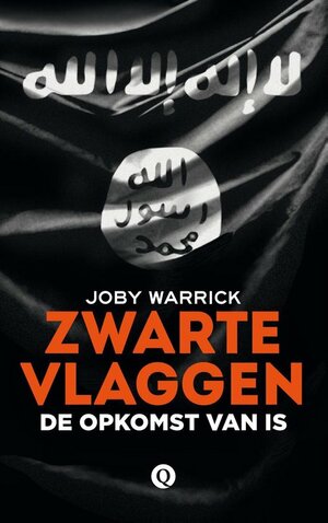 Zwarte vlaggen: de opkomst van IS by Joby Warrick