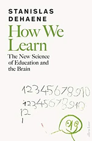 How We Learn: The New Science of Education and the Brain by Stanislas Dehaene