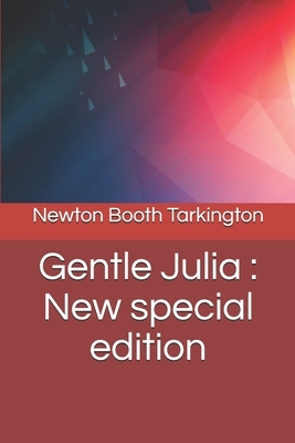 Gentle Julia: New special edition by Booth Tarkington