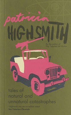 Tales of Natural and Unnatural Catastrophes by Patricia Highsmith