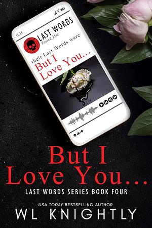 But I Love You by W.L. Knightly