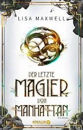 Der letzte Magier von Manhattan by Lisa Maxwell