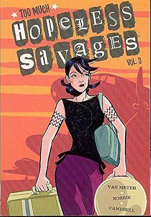 Hopeless Savages Vol. 3 by Jen Van Meter