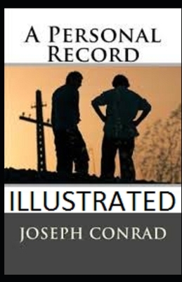 A Personal Record Illustrated by Joseph Conrad