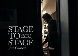 STAGE to STAGE: My Journey to Broadway by Dave Malloy, Josh Groban