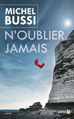 N'Oublier Jamais by Michel Bussi