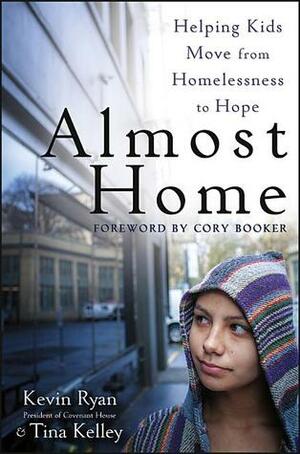 Almost Home: Helping Kids Move from Homelessness to Hope by Cory Booker, Kevin M. Ryan, Tina Kelley