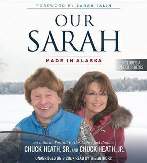 Our Sarah: Made in Alaska by Chuck Heath