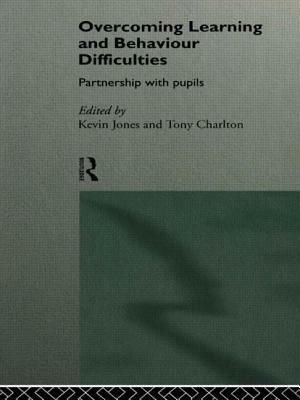 Overcoming Learning and Behaviour Difficulties: Partnership with Pupils by Tony Charlton, Kevin Jones