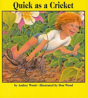 Quick as a Cricket by Audrey Wood