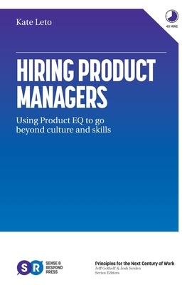 Hiring Product Managers: Using Product EQ to go beyond culture and skills by Kate Leto