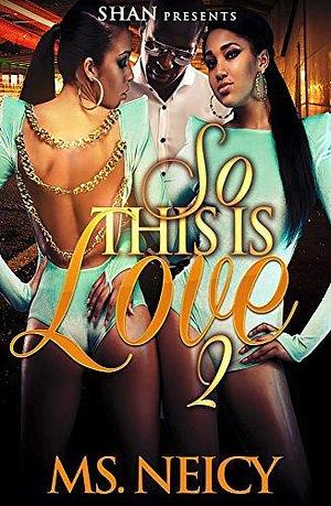 So This is Love 2 by Ms. Neicy, Ms. Neicy