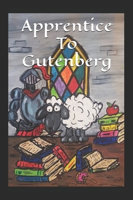 Apprentice to Gutenberg by Benjamin Davis