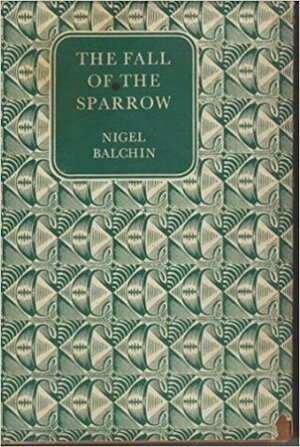 The Fall Of The Sparrow by Nigel Balchin