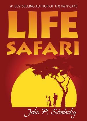 Life Safari by John P. Strelecky
