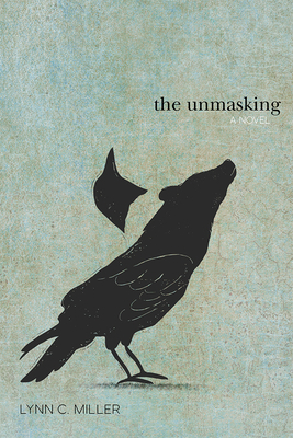 The Unmasking by Lynn C. Miller