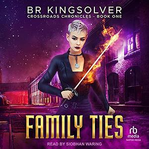 Family Ties (Crossroads Chronicles Book 1) by B.R. Kingsolver