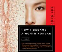 How I Became a North Korean by Krys Lee