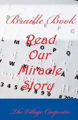 Braille Book: Read our Miracle Story by The Village Carpenter, Minister Charles Lee Emerson