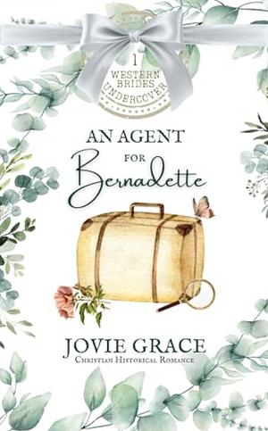 An Agent for Bernadette by Jovie Grace