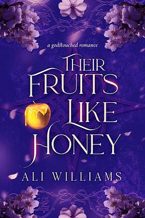 Their Fruits like Honey by Ellie Rose, Ali Williams, Ali Williams