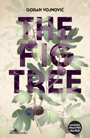 The Fig Tree by Goran Vojnović