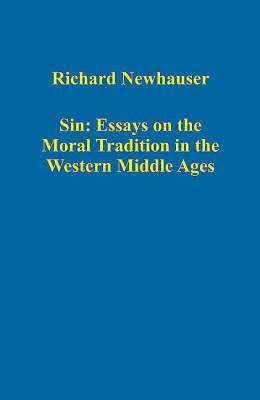 Sin: Essays on the Moral Tradition in the Western Middle Ages by Richard Newhauser
