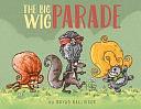 The Big Wig Parade by Bryan Ballinger