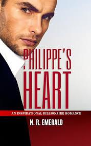 Phillipe's Heart: Inspirational Billionaire Romance  by N. R. Emerald