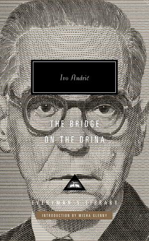 The Bridge on the Drina: Introduction by Misha Glenny by Ivo Andrić