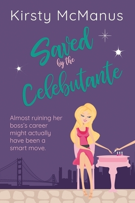 Saved by the Celebutante by Kirsty McManus