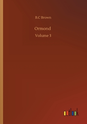 Ormond: Volume 3 by B. C. Brown