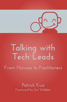 Talking with Tech Leads: From Novices to Practitioners by Patrick Kua