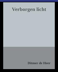 Verborgen Licht  by Ditmer de Heer