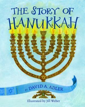 The Story of Hanukkah by David A. Adler
