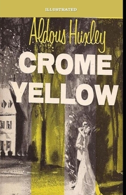 Crome Yellow Illustrated by Aldous Huxley