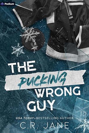 The Pucking Wrong Guy by C.R. Jane